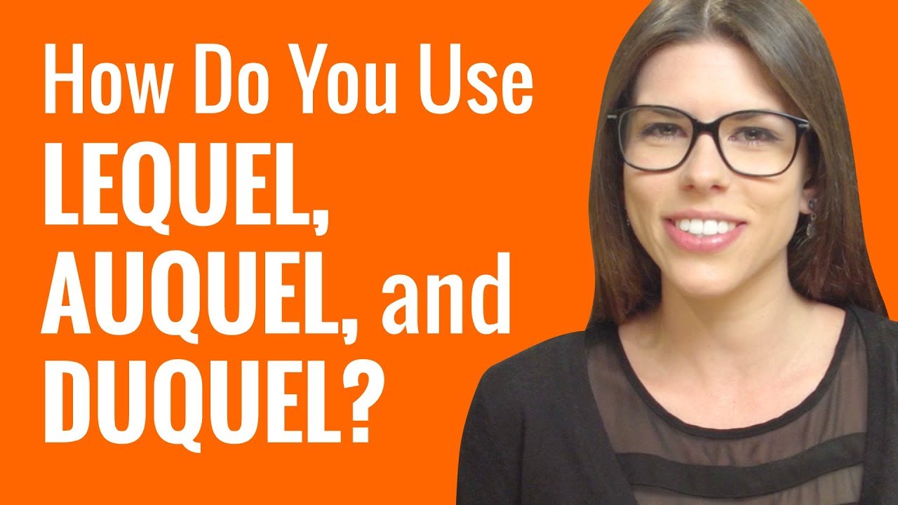 Ask a French Teacher Series 2 #7 - Lequel, Auquel, and Duquel