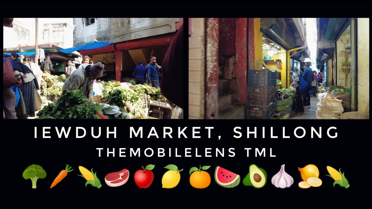 IEWDUH Market, Shillong | East Khasi Hills, Meghalaya | #THEMOBILELENSTML | Please SHARE for more!!
