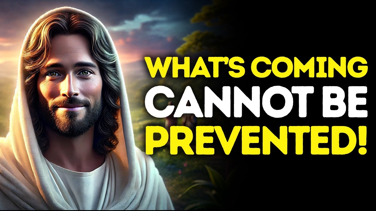 God Says: WHAT&rsquo;S Coming CAN&rsquo;T BE Prevented | God Message Today | Gods Message Now | God's Message