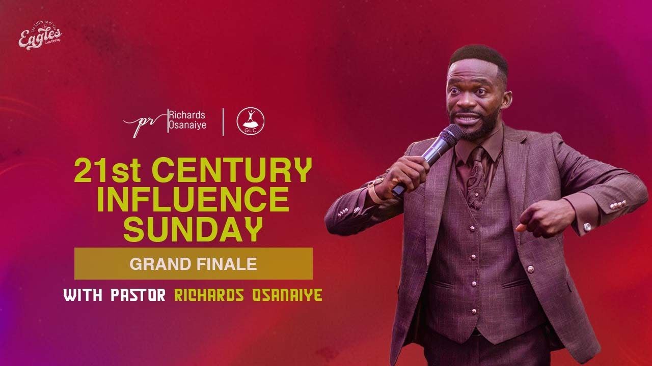 21ST CENTURY INFLUENCE SUNDAY GRAND FINALE GATHERING OF THE EAGLES WITH PASTOR RICHARDS OSANAIYE