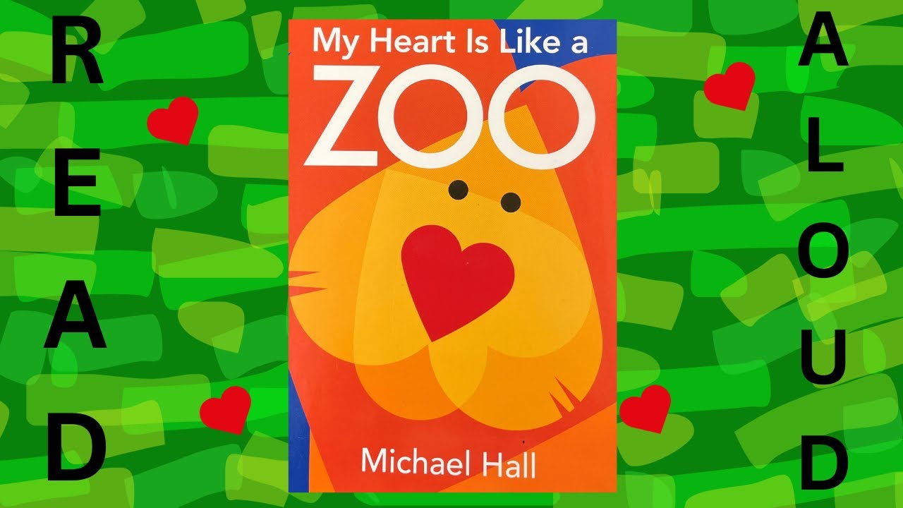 Read Aloud: My Heart is Like a Zoo by Michael Hall