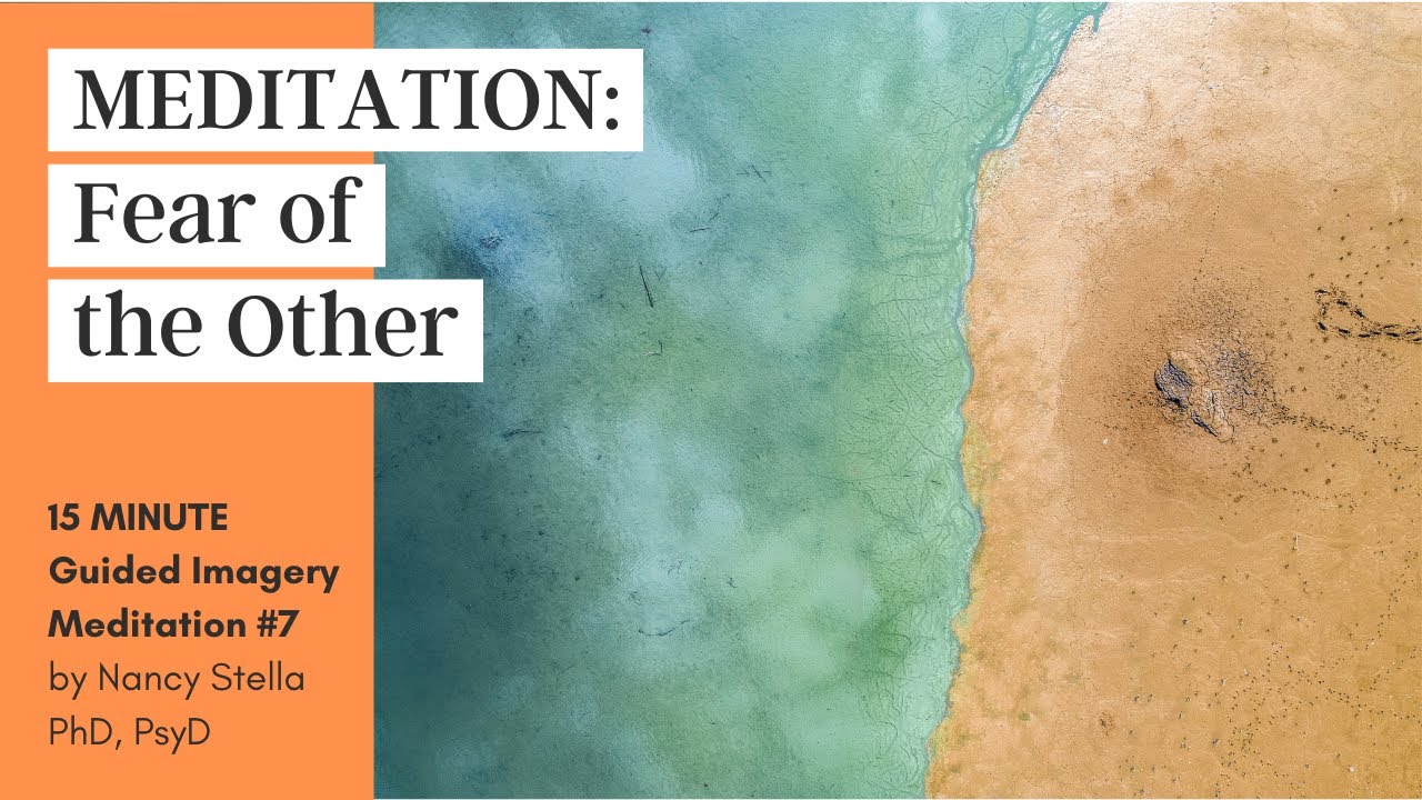 Guided Imagery Meditation #7 -  Overcoming Your Fear of Us v. Them