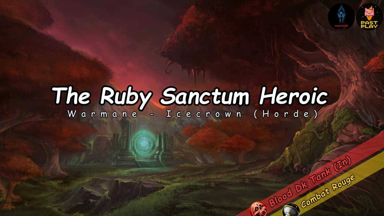 Blood Dk Tank(In) & Combat Rouge | The Ruby Sanctum 25 Heroic - Warmane