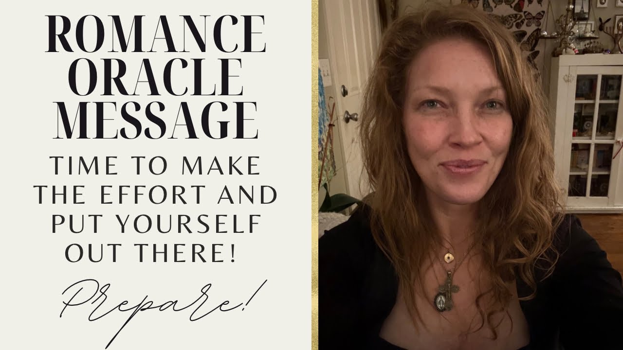 Romance Oracle + Tarot Message | Time To Make The Effort And Put Yourself Out There! 