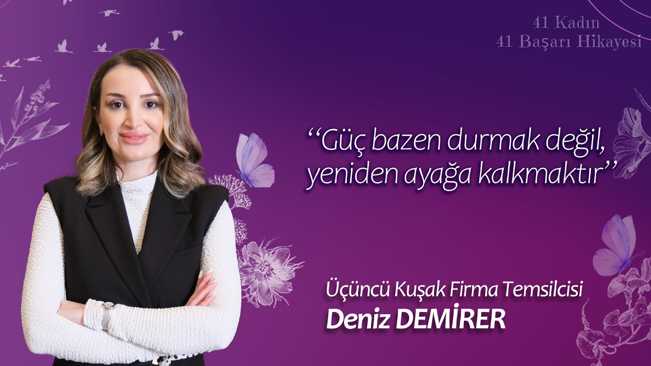 41 Kadın 41 Başarı Hikayesi: Deniz Demirer