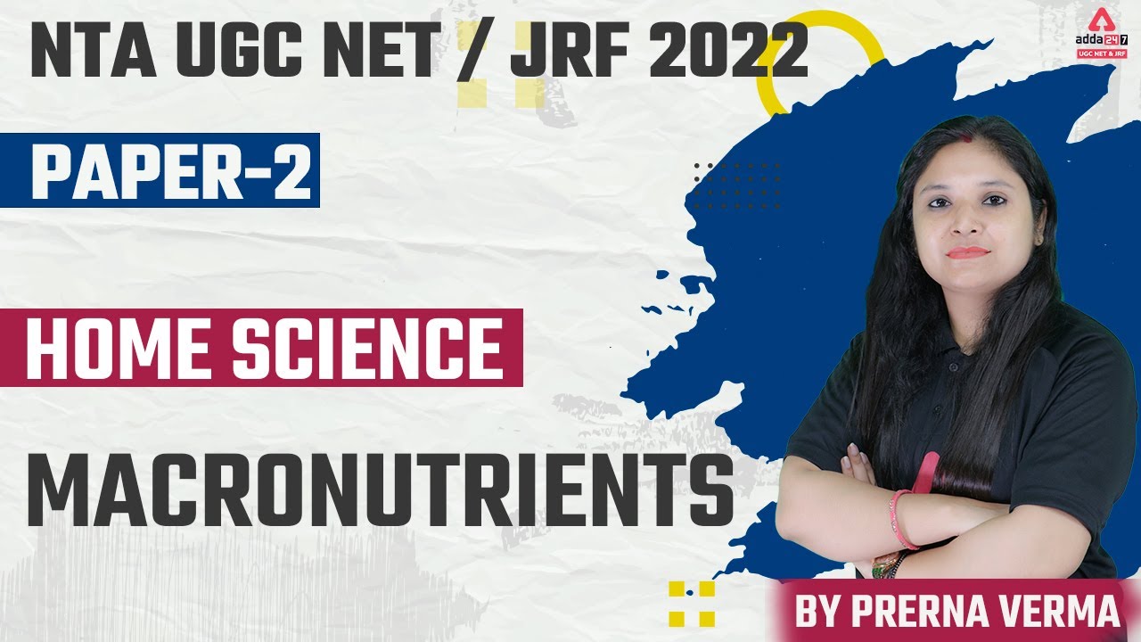UGC NET Paper 2 | UGC NET Home Science | Macronutrients | By Prerna Verma