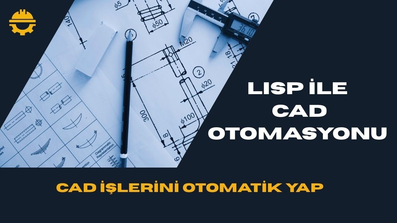 CAD Otomasyonu ile Çizim Süreleri Nasıl Kısalır? | PROAEC LISP Çözümleri