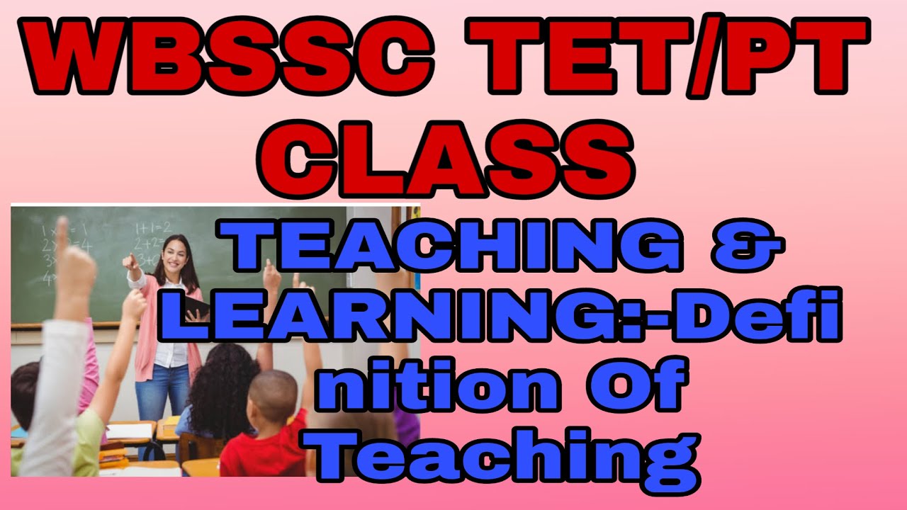#WBSSC TET PREPARATION 2020# TEACHING & LEARNING|| DEFINITION OF TEACHING|| NEW WBSSC NOTIFICATION