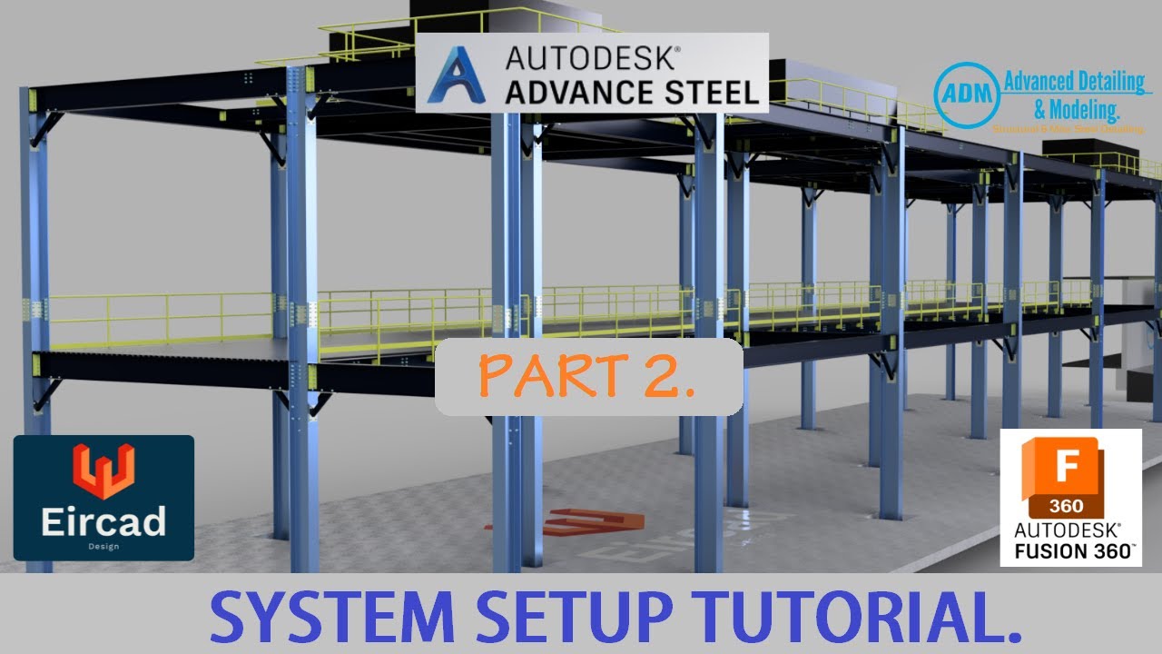 ADVANCE STEEL: SYSTEM SETUP TUTORIAL - PART 2. (ALL USERS)