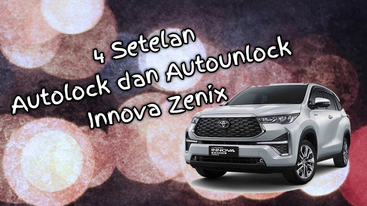 Cara setting sendiri 4 Moda Penyetelan Autolock dan Autounlock di Innova Zenix