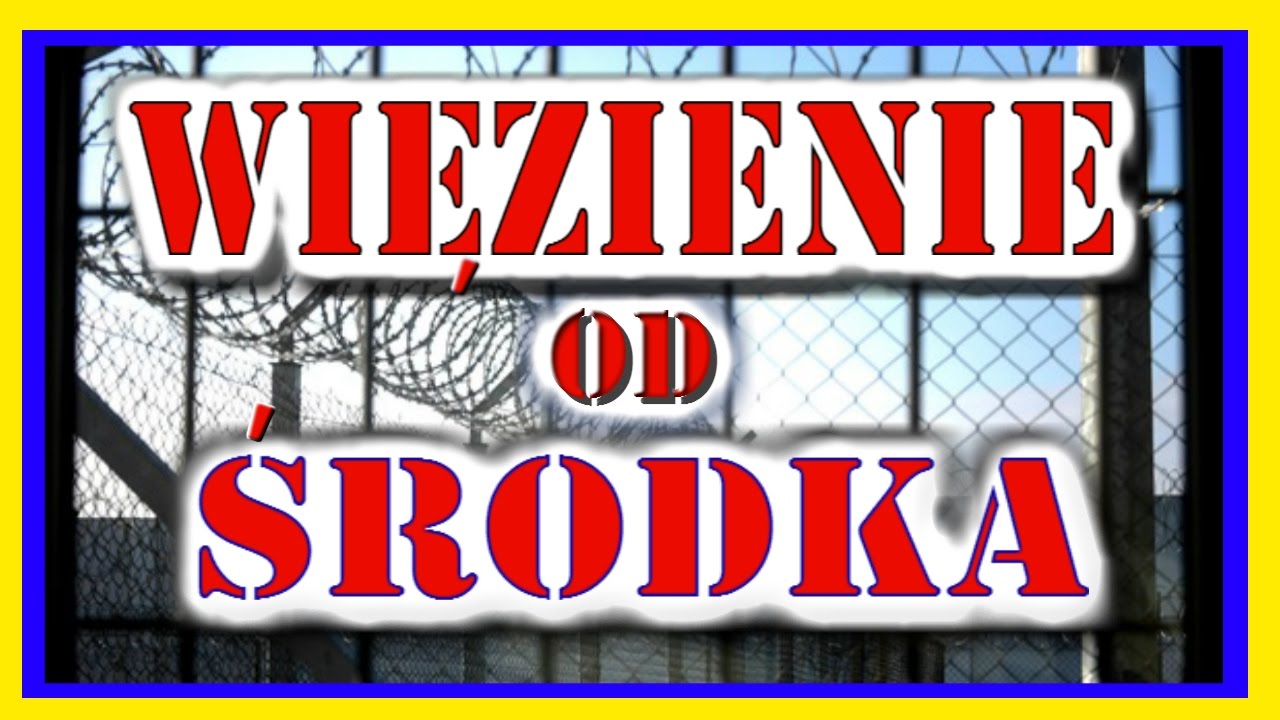 WIĘZIENIE od ŚRODKA