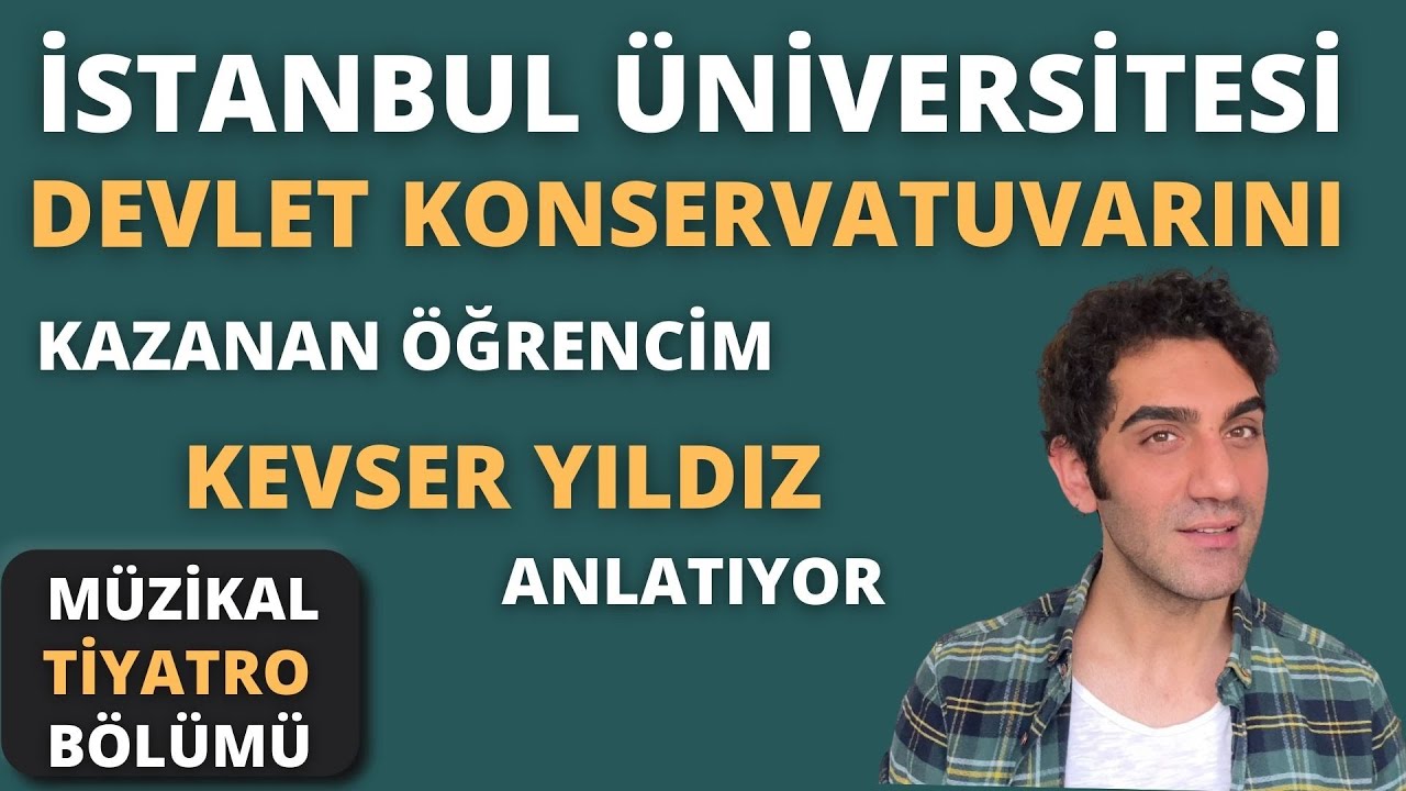 İstanbul Üniversitesi Devlet Konservatuvarı Müzikal Tiyatro Bölümünü Kazanan Öğrencim Anlatıyor