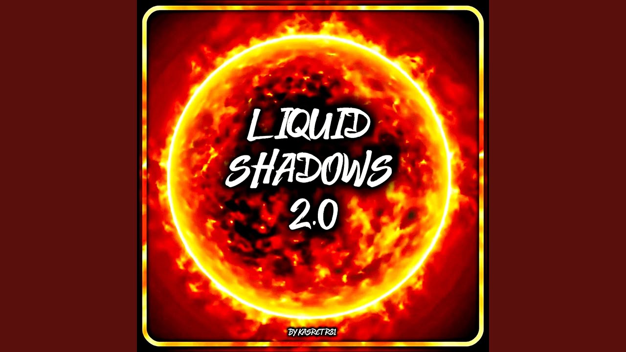 LIQUID SHADOWS 2.0