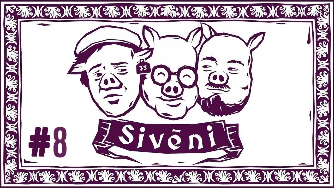 Sivēni | Konspirācijas | Ep. 8