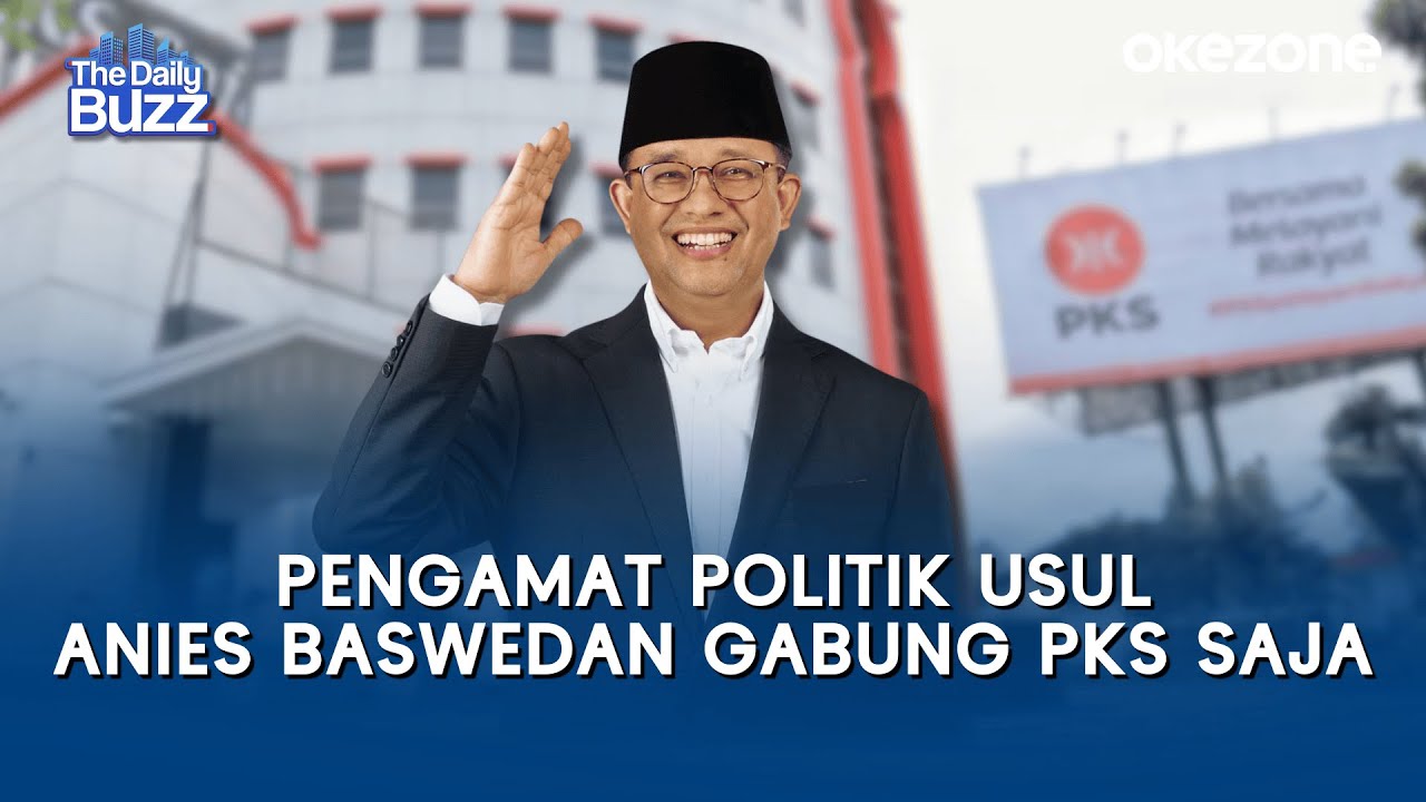 Pengamat Politik Usul Anies Baswedan Gabung PKS Saja | The Daily Buzz