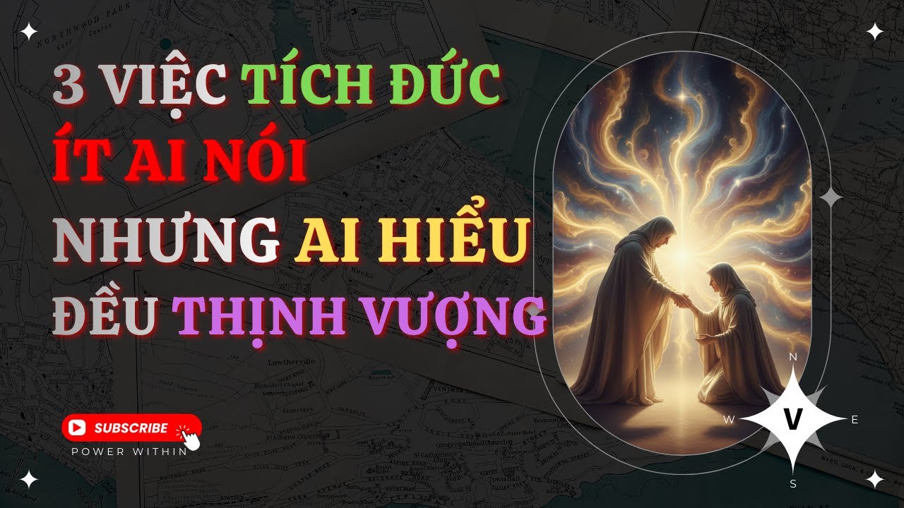 3 VIỆC TÍCH ĐỨC ÍT AI NÓI, NHƯNG AI HIỂU ĐỀU THỊNH VƯỢNG