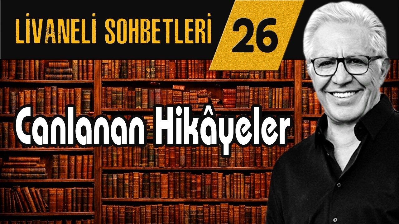 Livaneli Sohbet 26. Bölüm: Canlanan Hikayeler