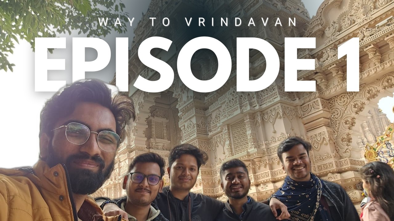 Episode 1| Way To Vrindavan