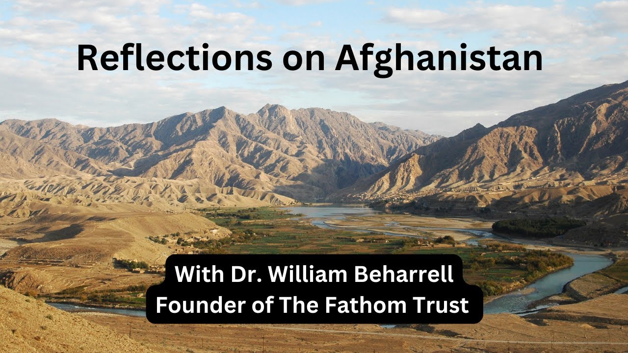 Reflections on Afghanistan With Dr. William Beharrell of Fathom Trust