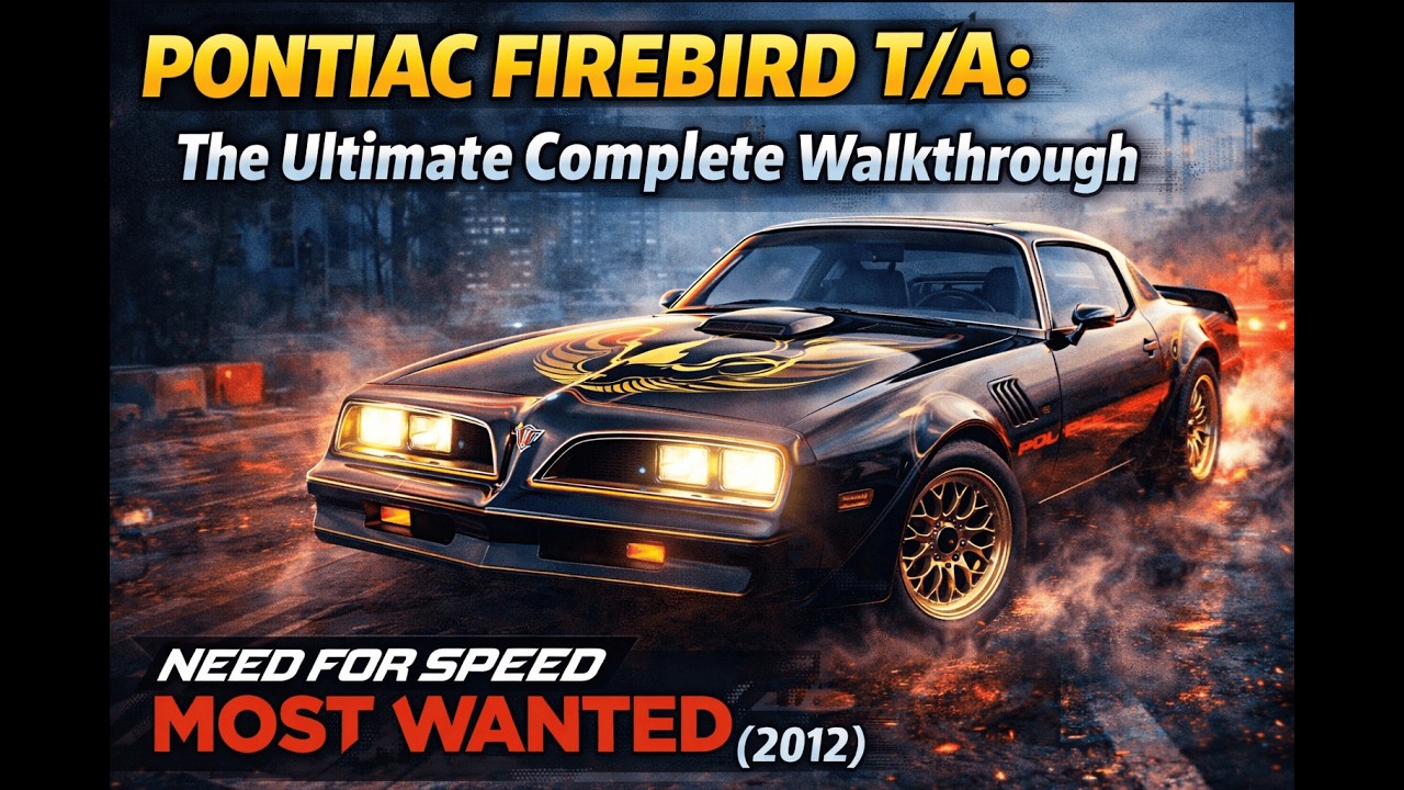 PONTIAC FIREBIRD T/A: The Ultimate Complete Walkthrough in Need For Speed Most Wanted (2012) 🏁💨
