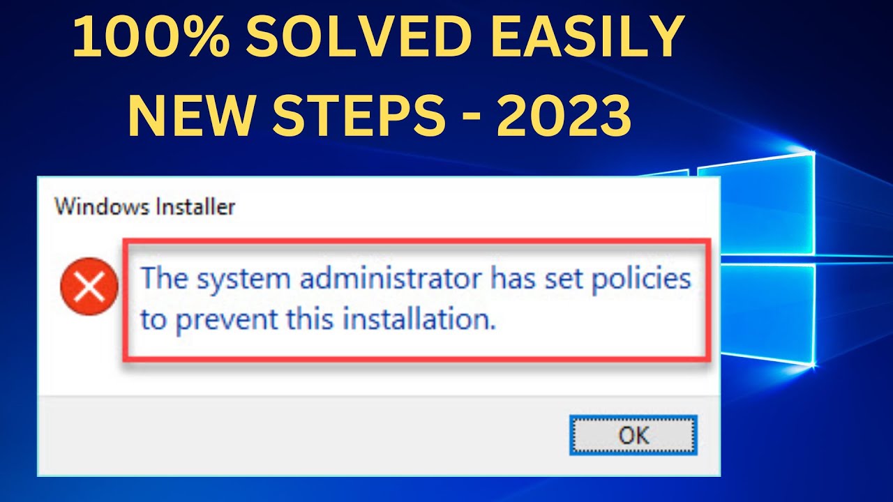 How To Fix “The System Administrator Has Set Policies To Prevent This Installation”
