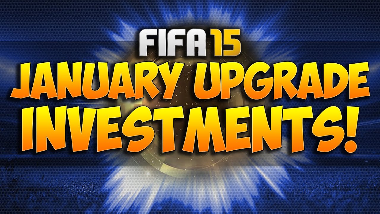 FIFA 15 | JANUARY UPGRADES INVESTMENTS | FIFA 15 TRADING TIP