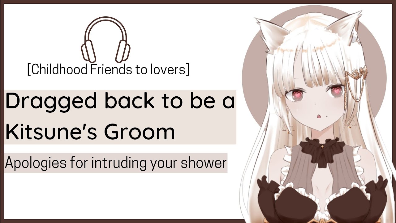 [You're Dragged back to be a Lovesick Kitsune Groom] Childhood friends //F4M//ASMR/VA
