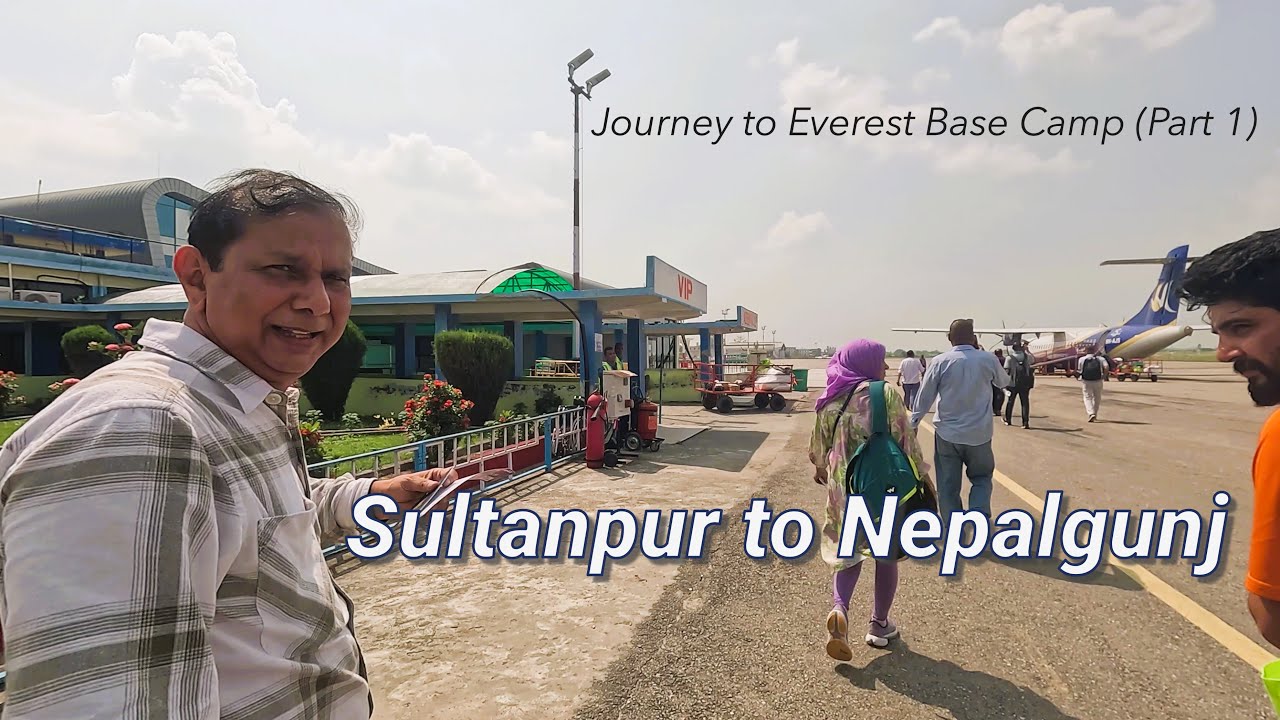 Journey to Everest Base Camp (Part 1) | Sultanpur to Nepalganj