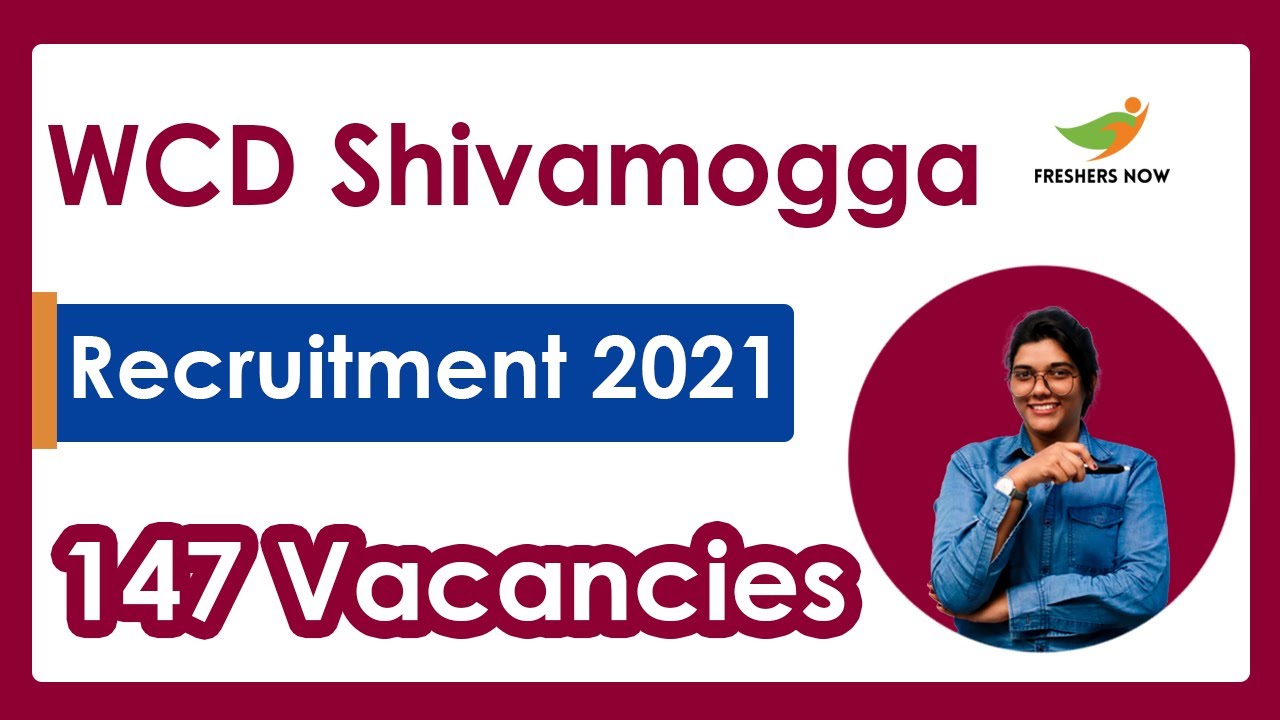 WCD Shivamogga Recruitment 2021 | Notification for 147 Vacancies | Qualifications | How to apply