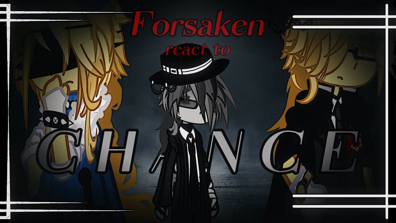 「 ☆ FORSAKEN react to Chance  ☆ 」 X2 SPEED