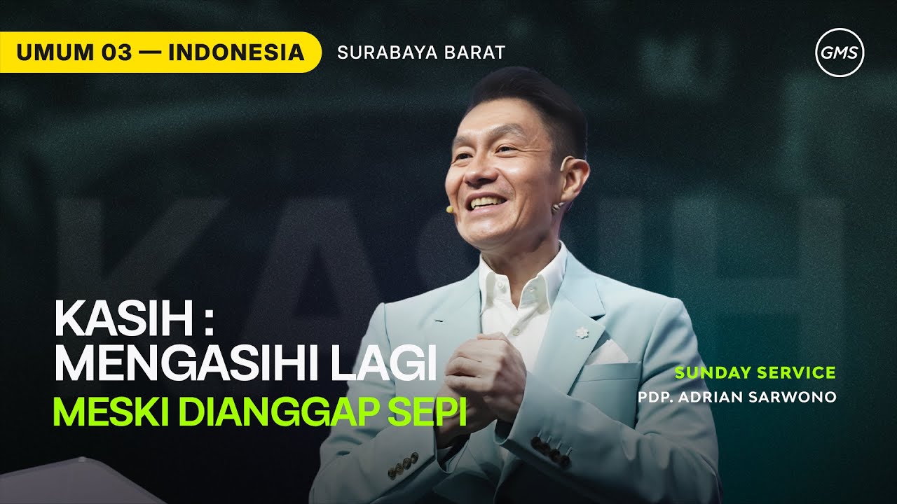 Kasih : Mengasihi Lagi Meski Dianggap Sepi - Pdp. Adrian Sarwono (GMS Church)