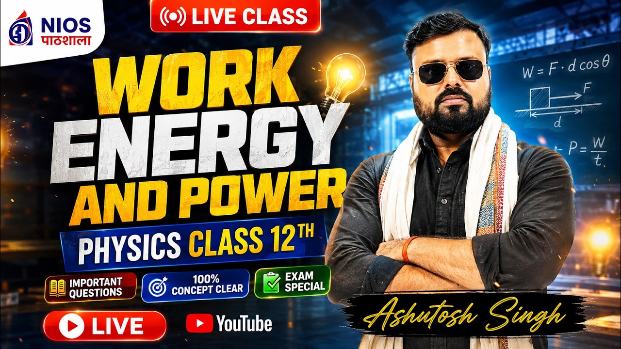 Work and Energy | Class 12 Physics (Code 312) by Ashutosh Sir