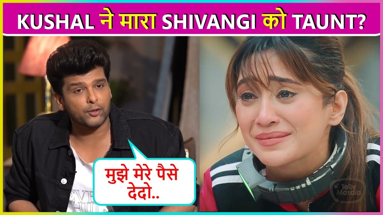 Kushal Taunts Shivangi, Demands Money From Ekta Kapoor, Says Pay Me Every Week..