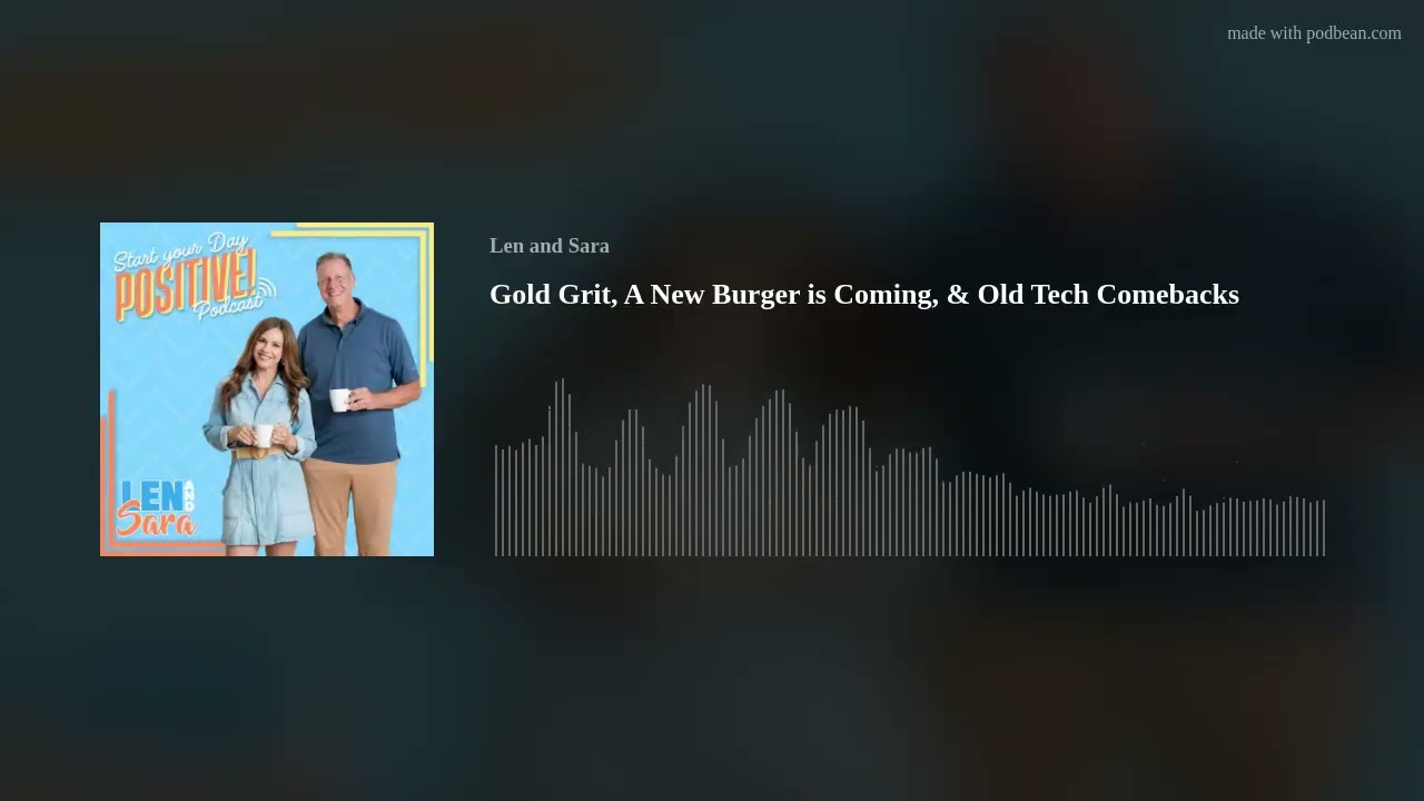 Gold Grit, A New Burger is Coming, & Old Tech Comebacks