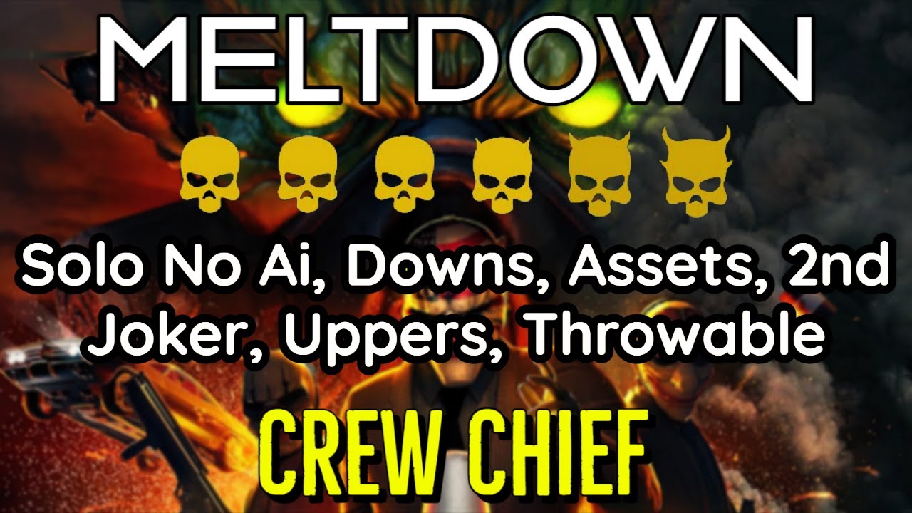 PAYDAY 2 - Meltdown DSOD Solo No Ai, Downs, Assets, 2nd Joker, Uppers, Throwable - Crew Chief LMG