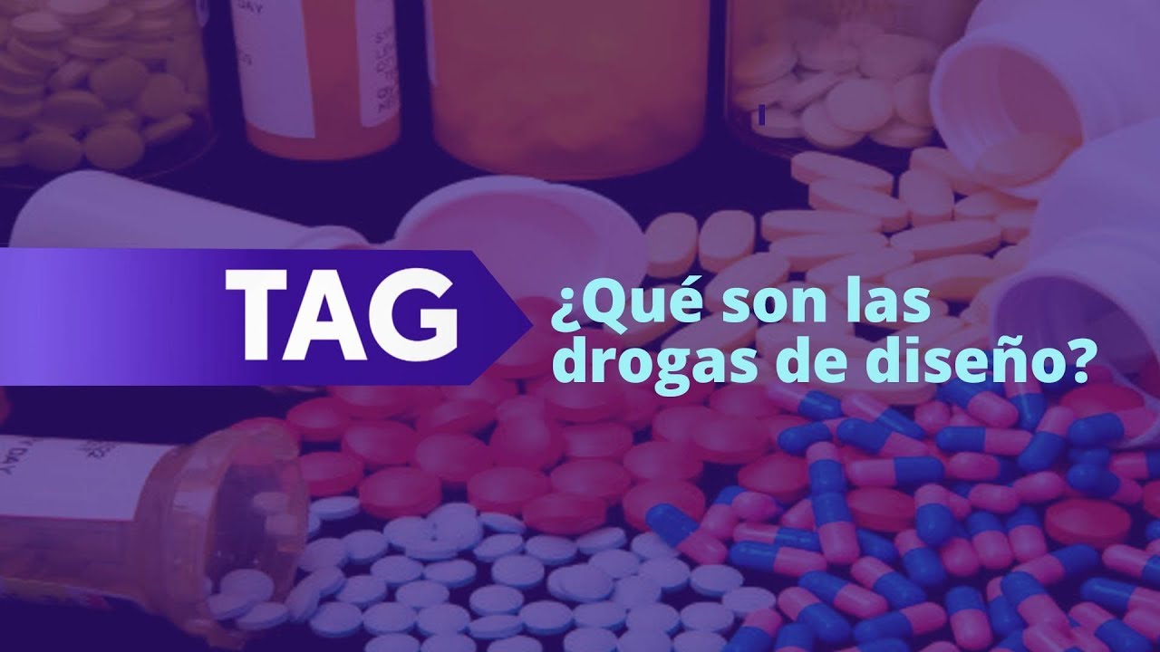 &iquest;Qu&eacute; son las drogas de dise&ntilde;o? - #TAG