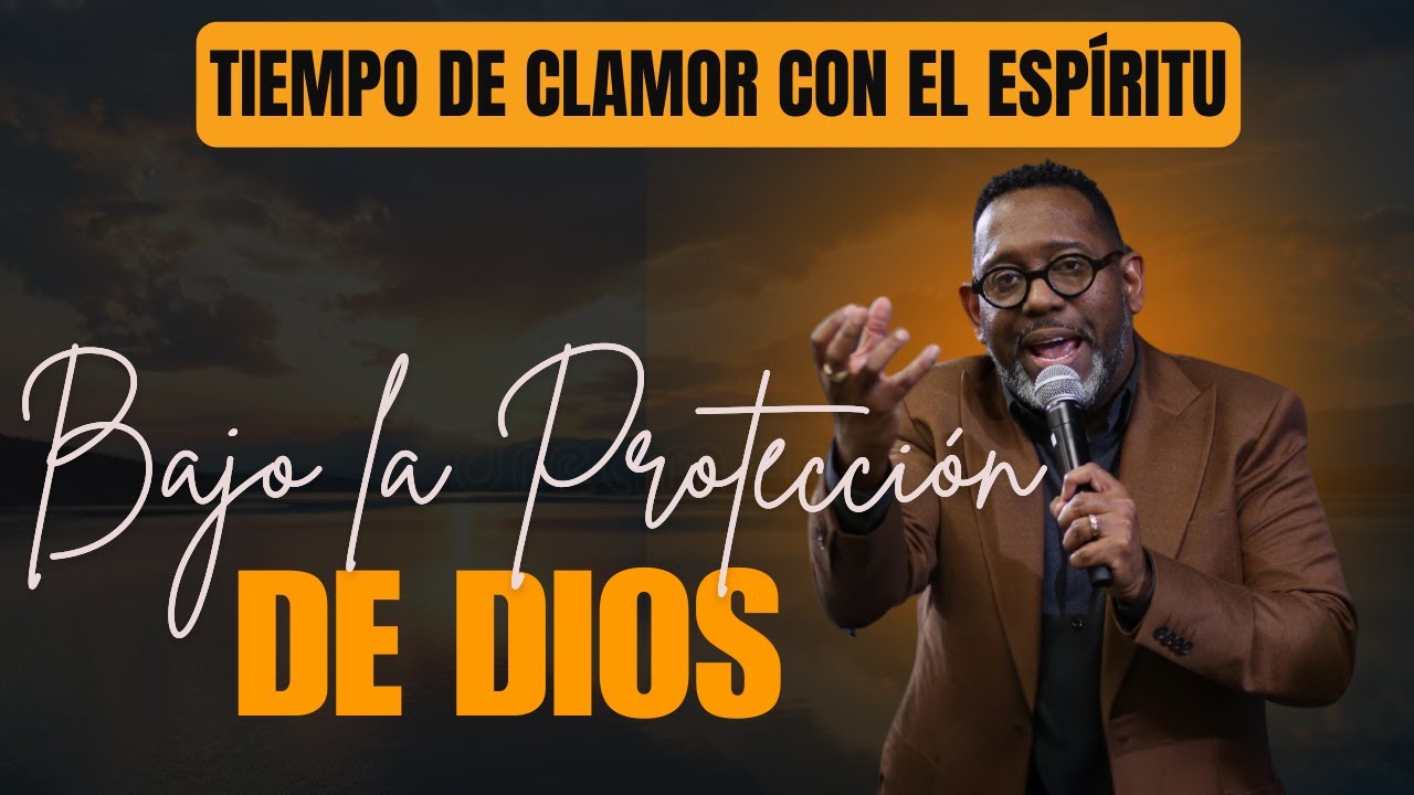 BAJO LA PROTECCIÓN DE DIOS | TIEMPO DE CLAMOR EN LA MADRUGADA