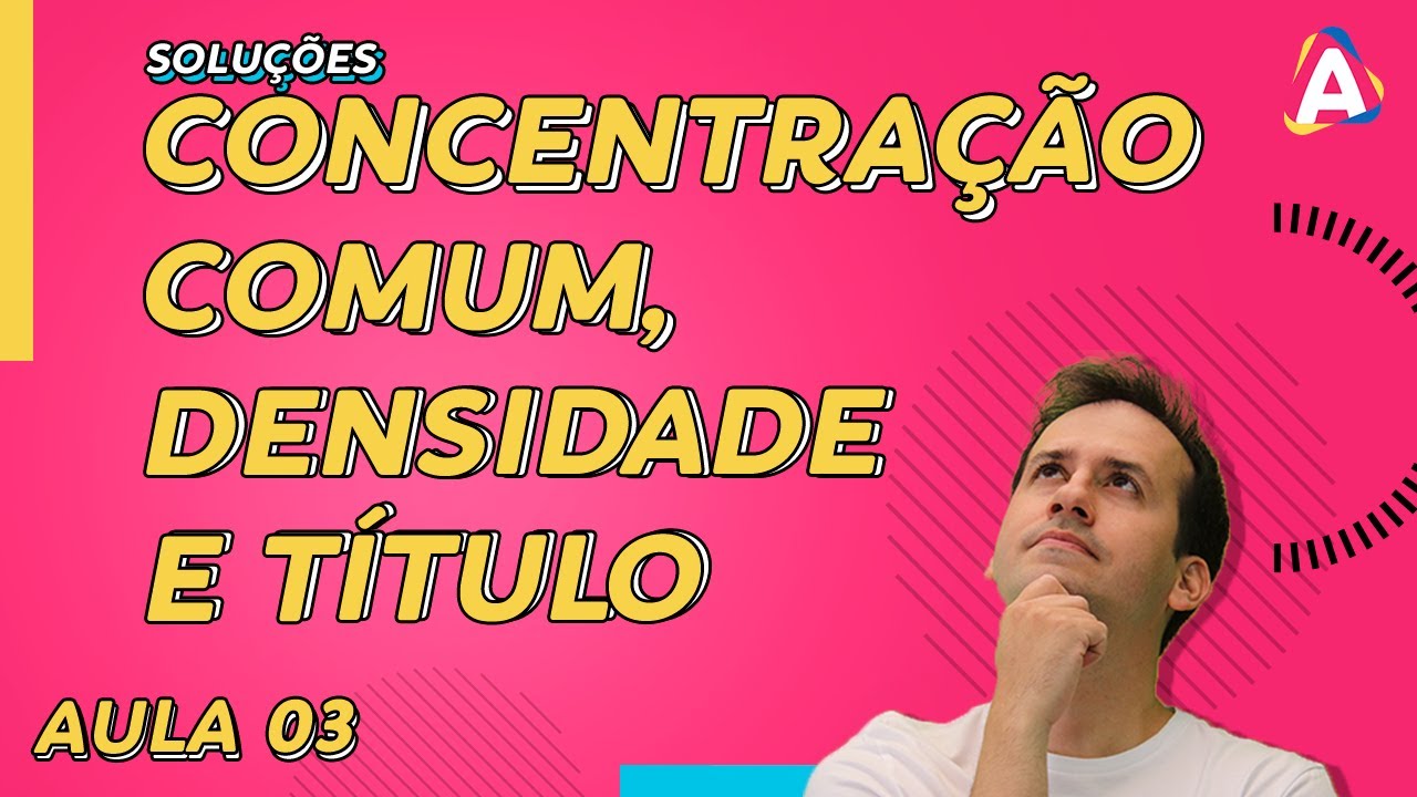 3. Concentração Comum, Densidade e Título [Ciência em Ação]