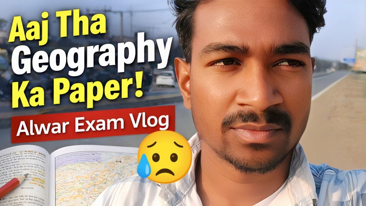 Alwar Mein Geography Ka Paper | Exam Day Vlog