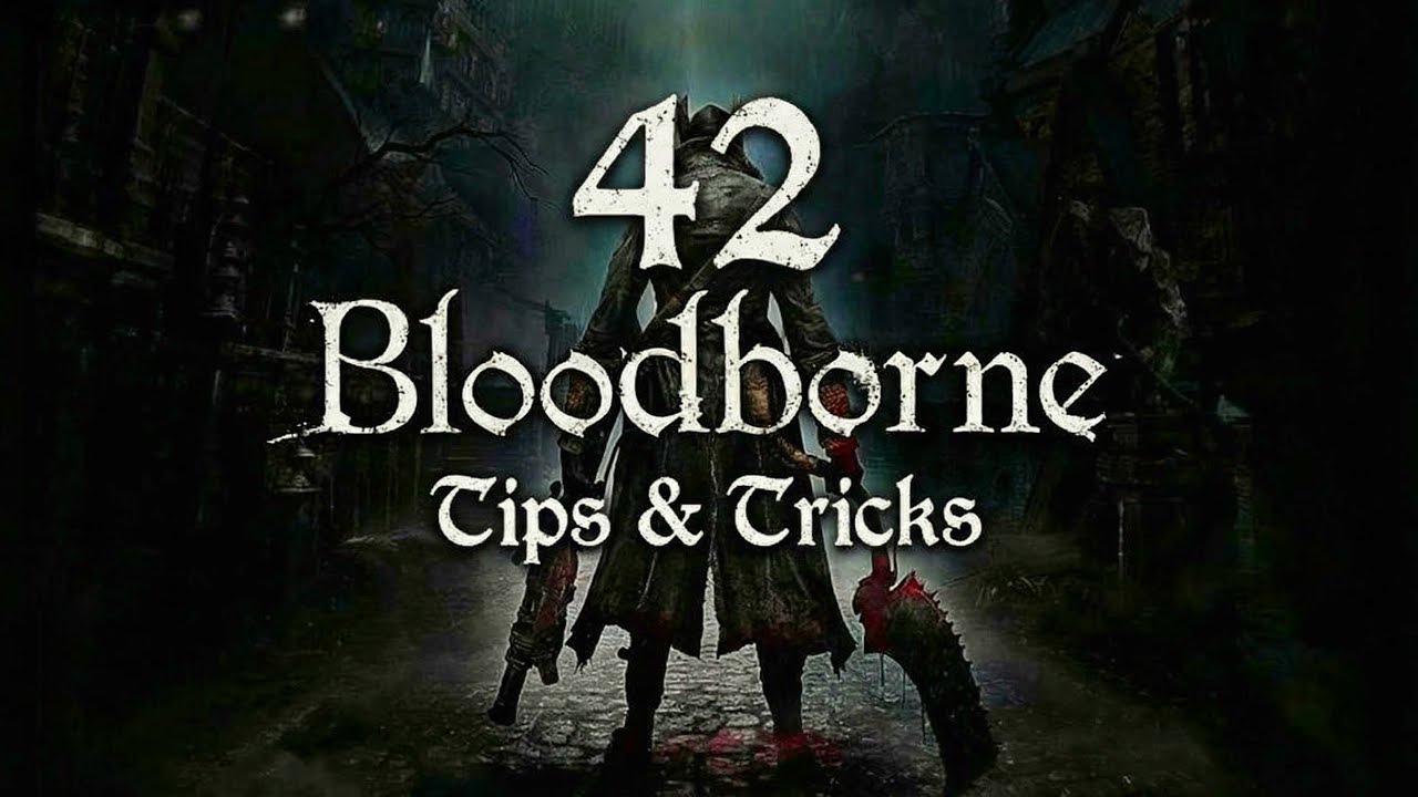 42 совета и хитрости по Bloodborne (без хаков, модов и эксплойтов)
