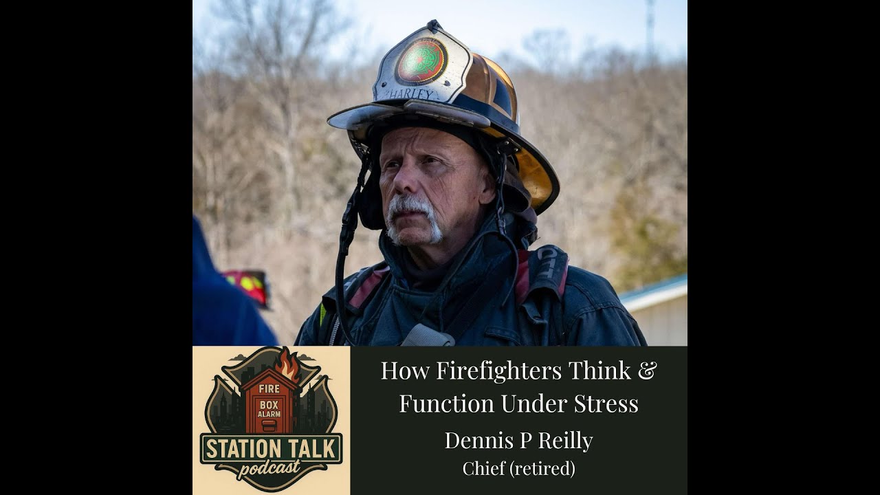 How Firefighters Think & Function Under Stress w/Chief Dennis P. Reilly (retired)