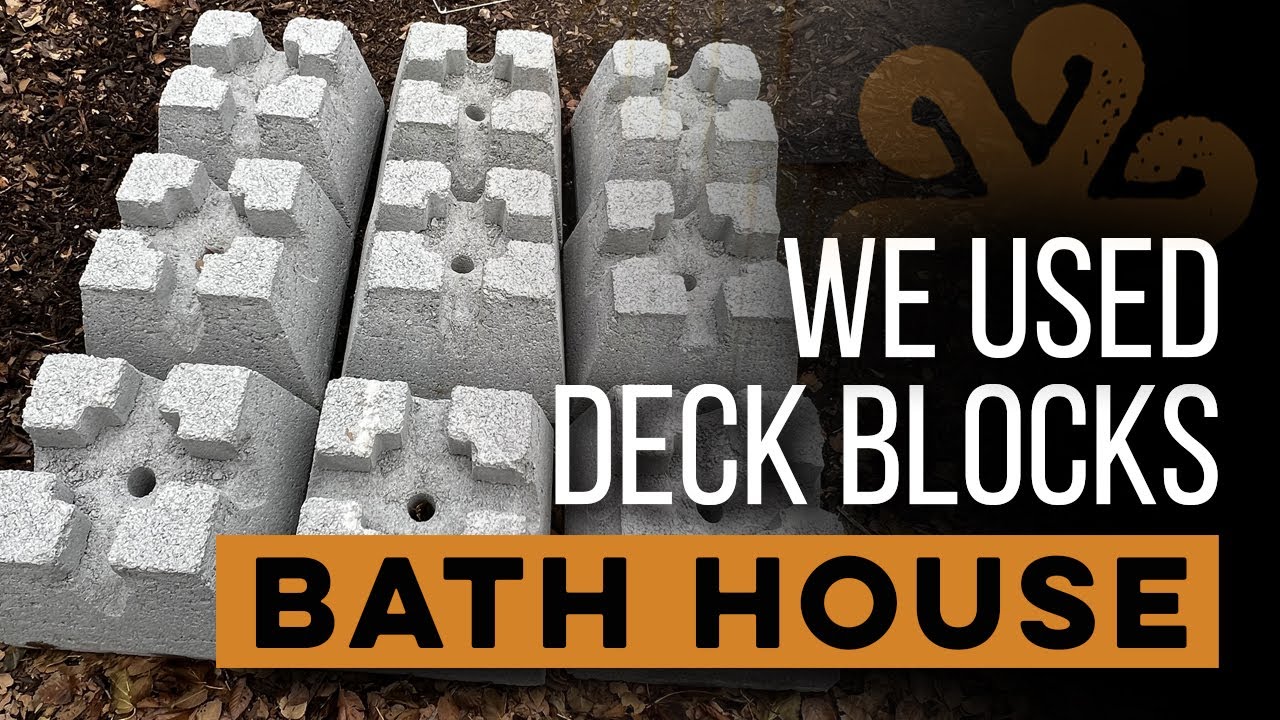 We used deck blocks for our sustainable bath house build