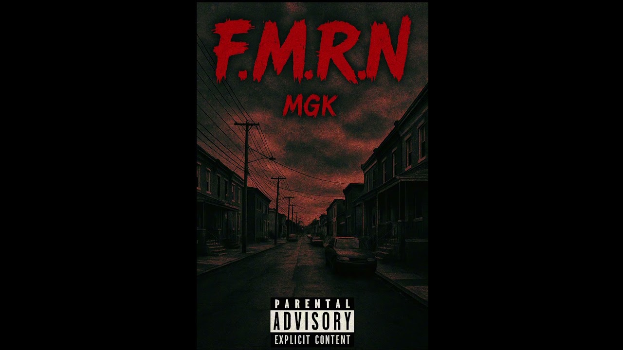 F.M.R.N   MGK   (Official audio)