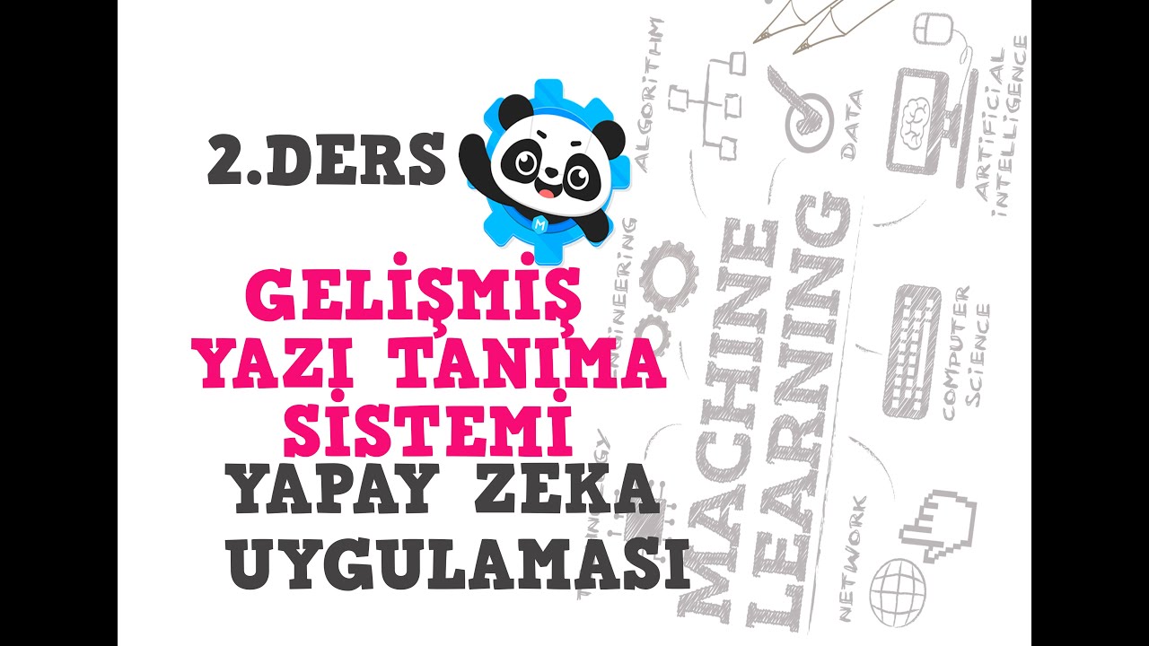 Ders 2: Gelişmiş Yazı Tanıma Sistemi Yapay Zekâ Uygulaması