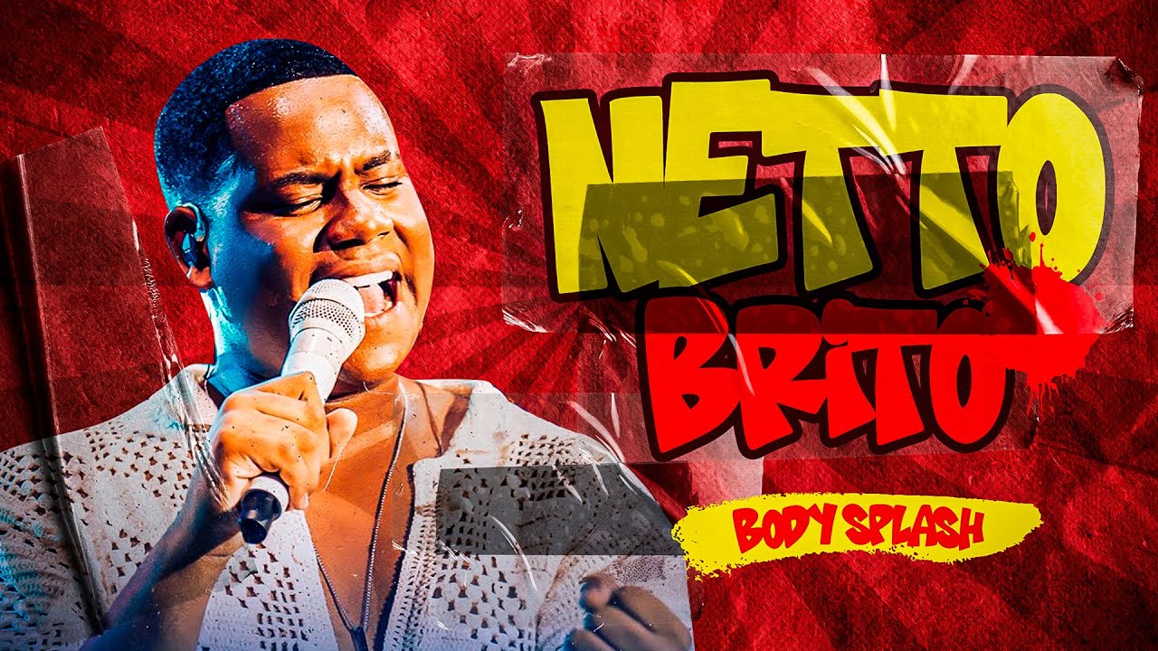 NETTO BRITO - BODY SPLASH - MÚSICAS NOVAS - REPERTÓRIO ATUALIZADO 2025