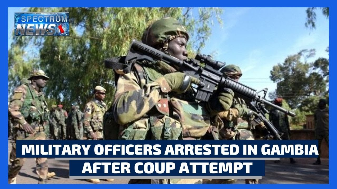 Gambian Politics: Military Officers Arrested In Gambia After Coup Attempt | SpectrumTv