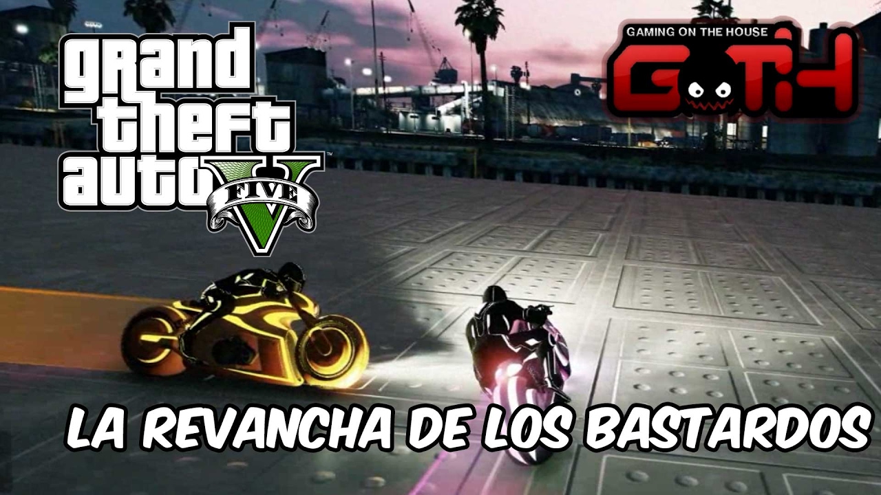 LA REVANCHA DE LOS BASTARDOS - GTA V en Español - GOTH