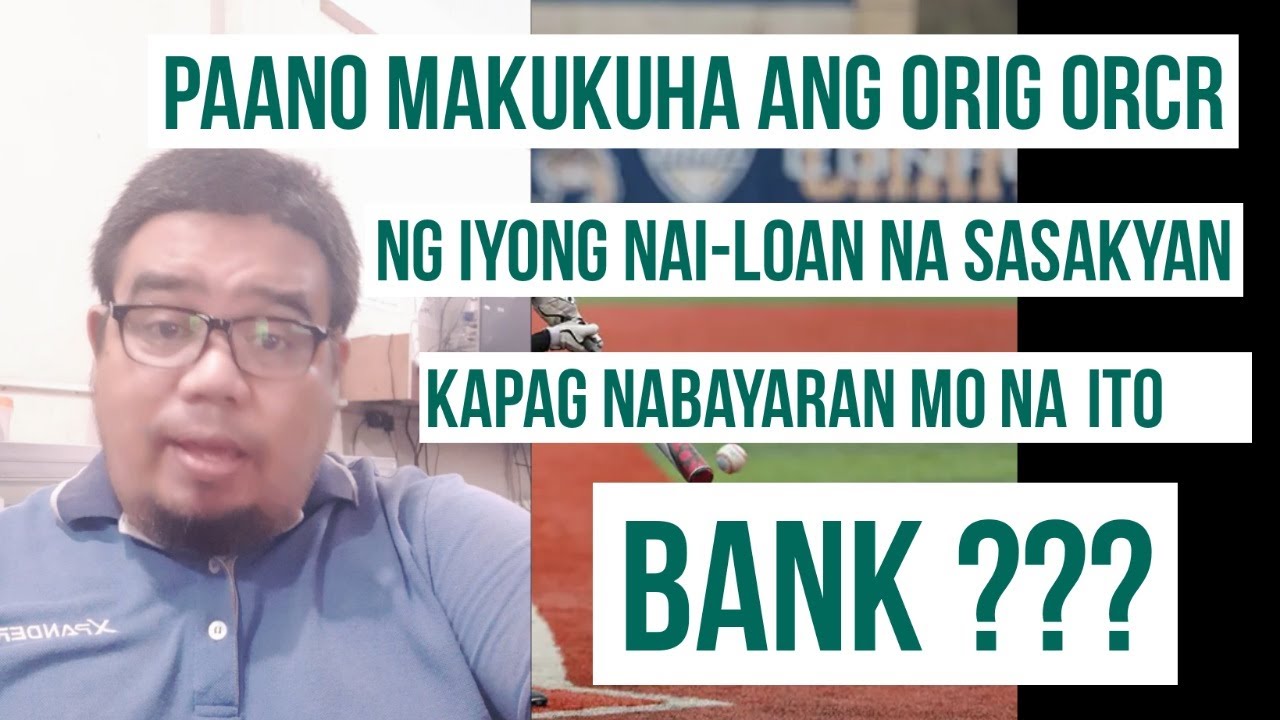 Paano ba makukuha ang original OR CR ng ating sasakyan kapag natapos na nating bayaran ito sa bank?