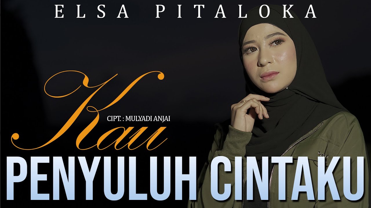 KAU PENYULUH CINTA - ELSA PITALOKA
