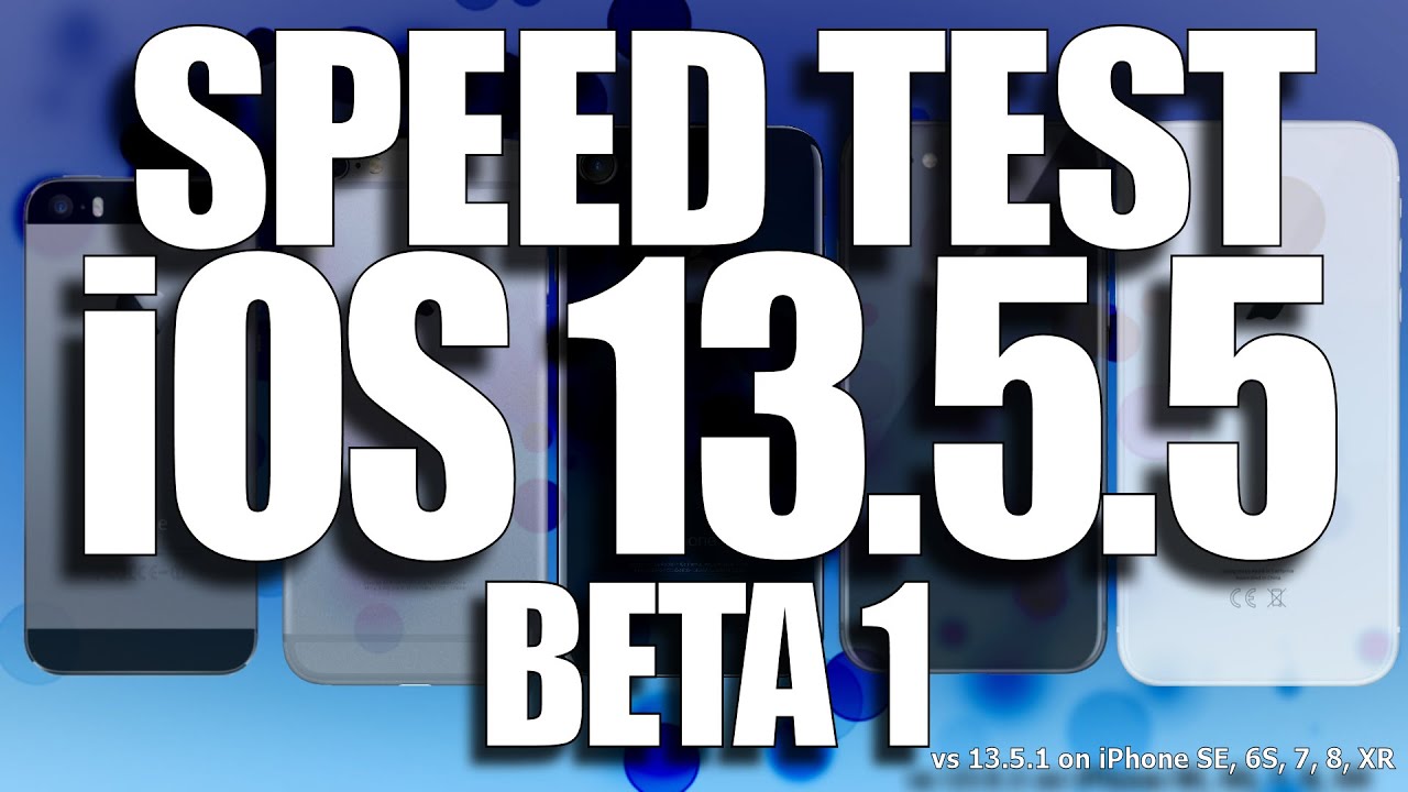 Speed Test iOS 13.5.5 Beta 1 vs iOS 13.5.1 (iOS 13.5.5 Public Beta 1)